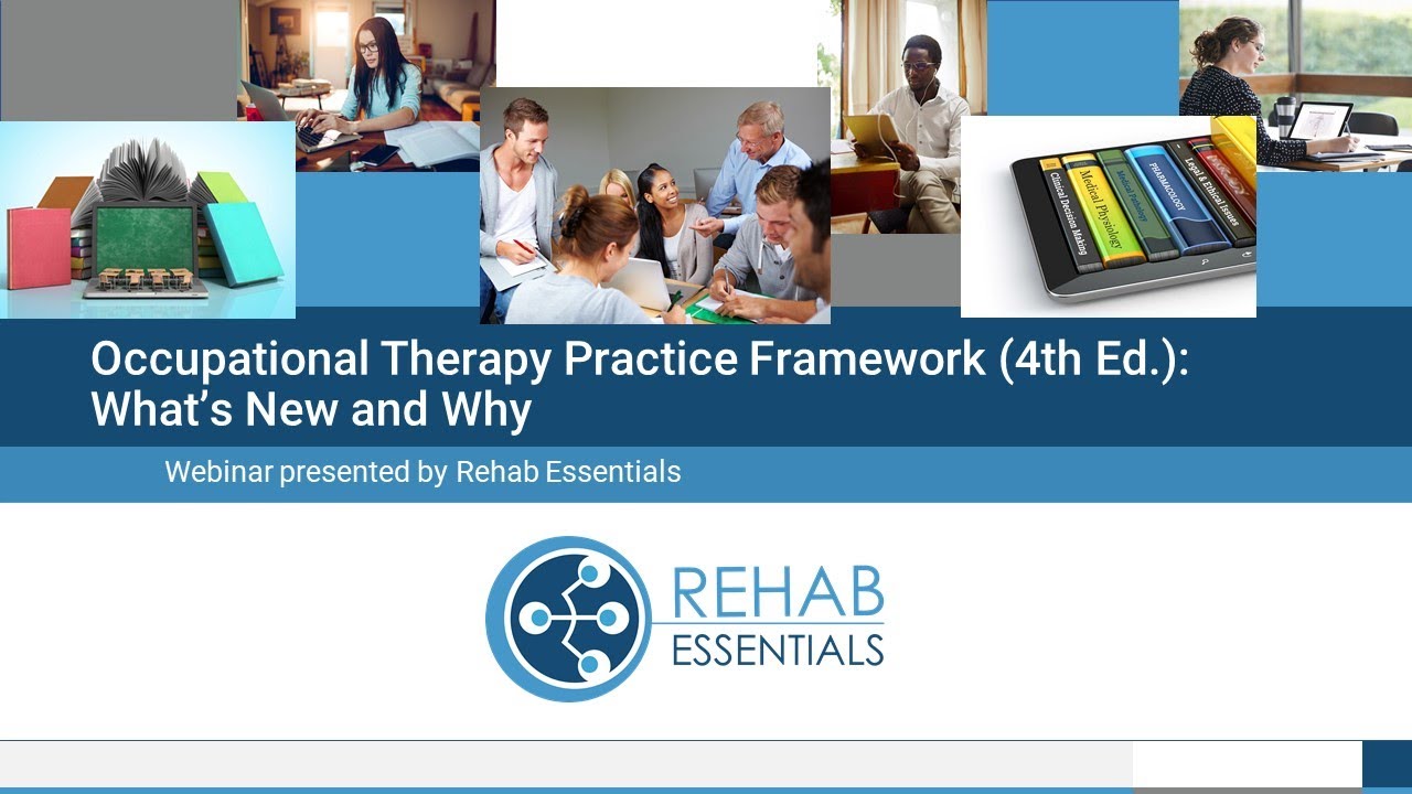 Occupational Therapy Practice Framework (4th Ed):  What's New and Why