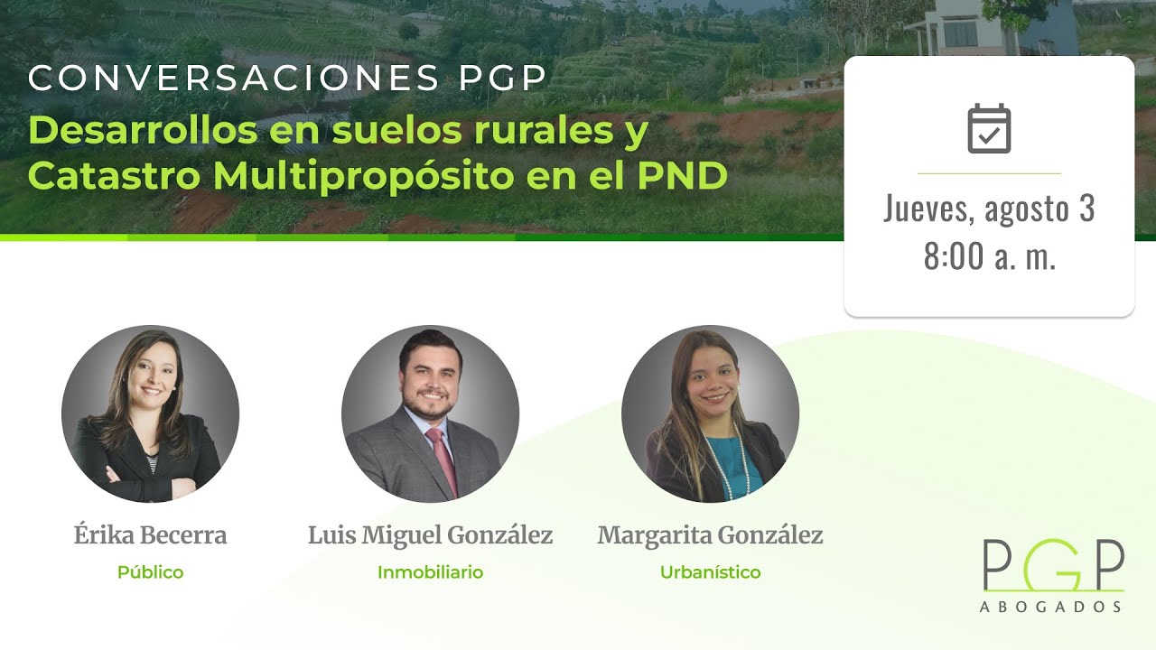 Desarrollos en suelos rurales y Catastro Multipropósito en el PND | Conversaciones PGP