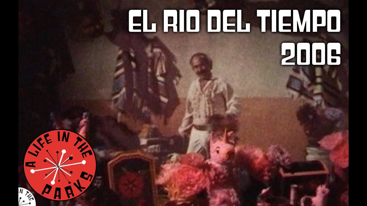 El Rio del Tiempo Mexico World Showcase Epcot 2006