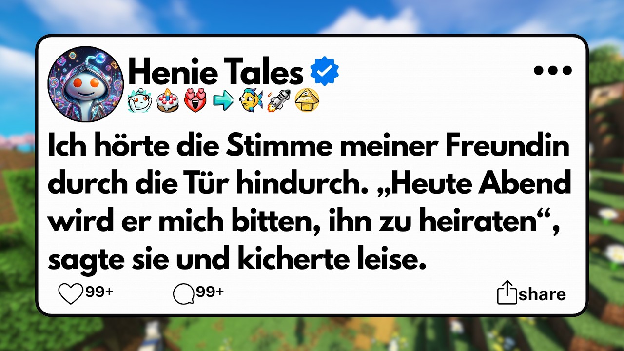 Ich hörte die Stimme meiner Freundin durch die Tür hindurch. „Heute Abend wird er mich bitten,....