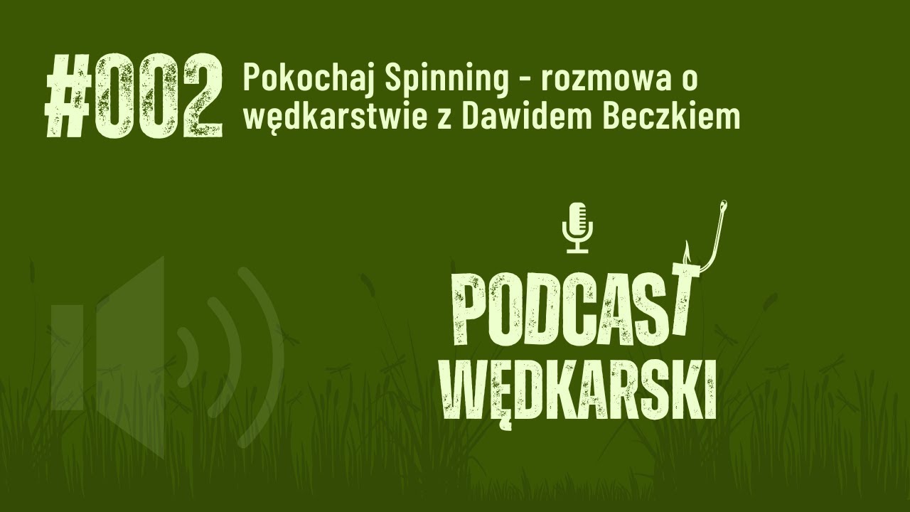 #002 Pokochaj Spinning - rozmowa o wędkarstwie z Dawidem Beczkiem