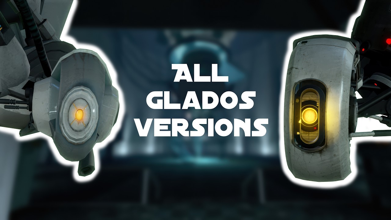 All GLaDOS Versions - Portal