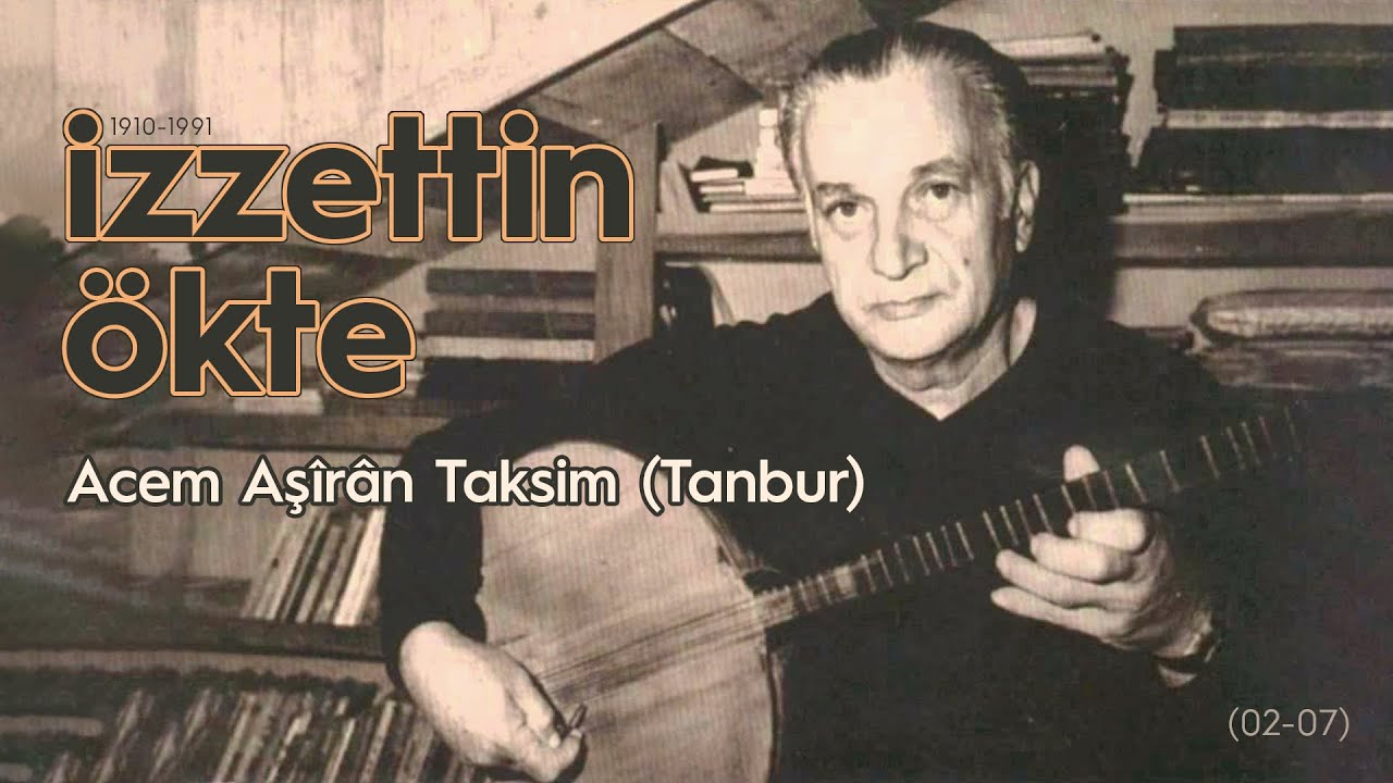 2/07 İzzettin Ökte | Acem Aşiran Taksim | Tanbur