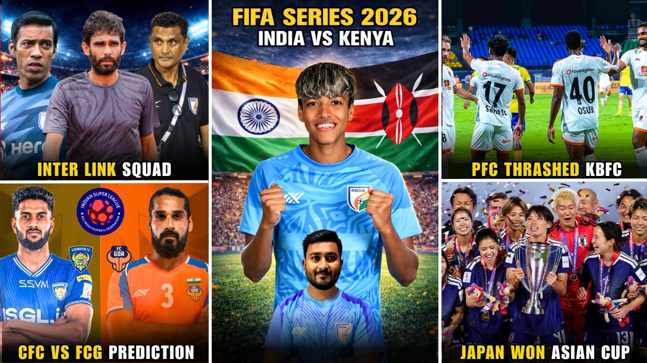FIFA Series: India vs Kenya|India senior,u23 & u20 squad|KBFC in big trouble|Japan won Asian Cup