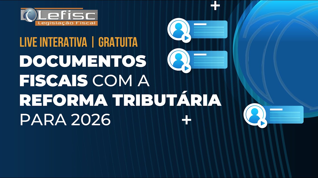 [LIVE LEFISC] Documentos Fiscais com a Reforma Tributária para 2026