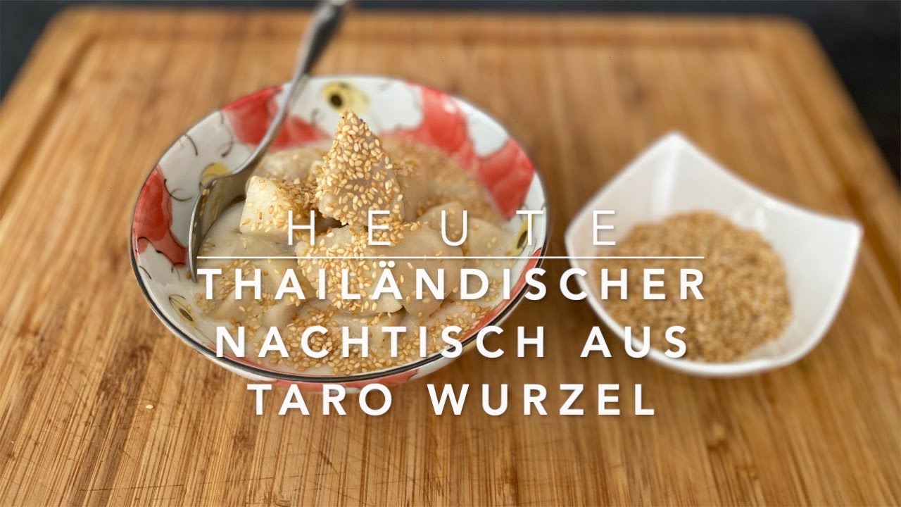 Thailändischer Nachtisch aus Taro Wurzel (Folge 15)