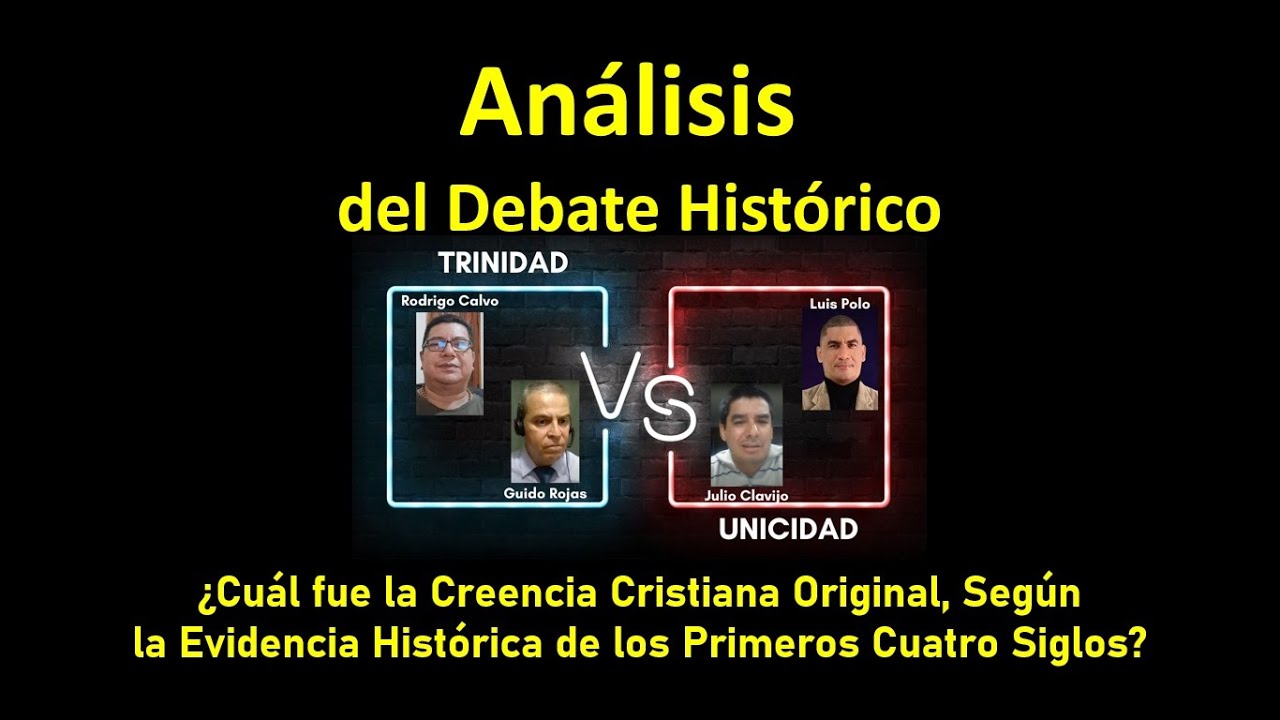 Análisis 1 del Debate Histórico: Unicidad Vs. Trinidad en los Primeros Cuatro Siglos