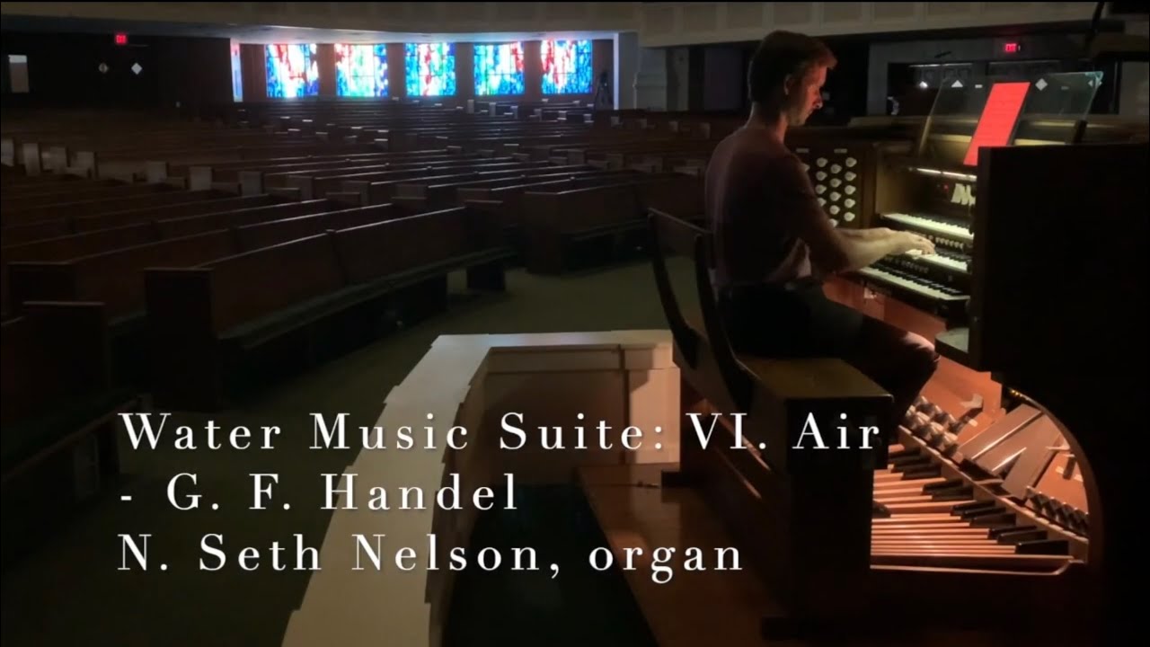 Water Music Suite (HWV348): 06 Air; N. Seth Nelson, organ
