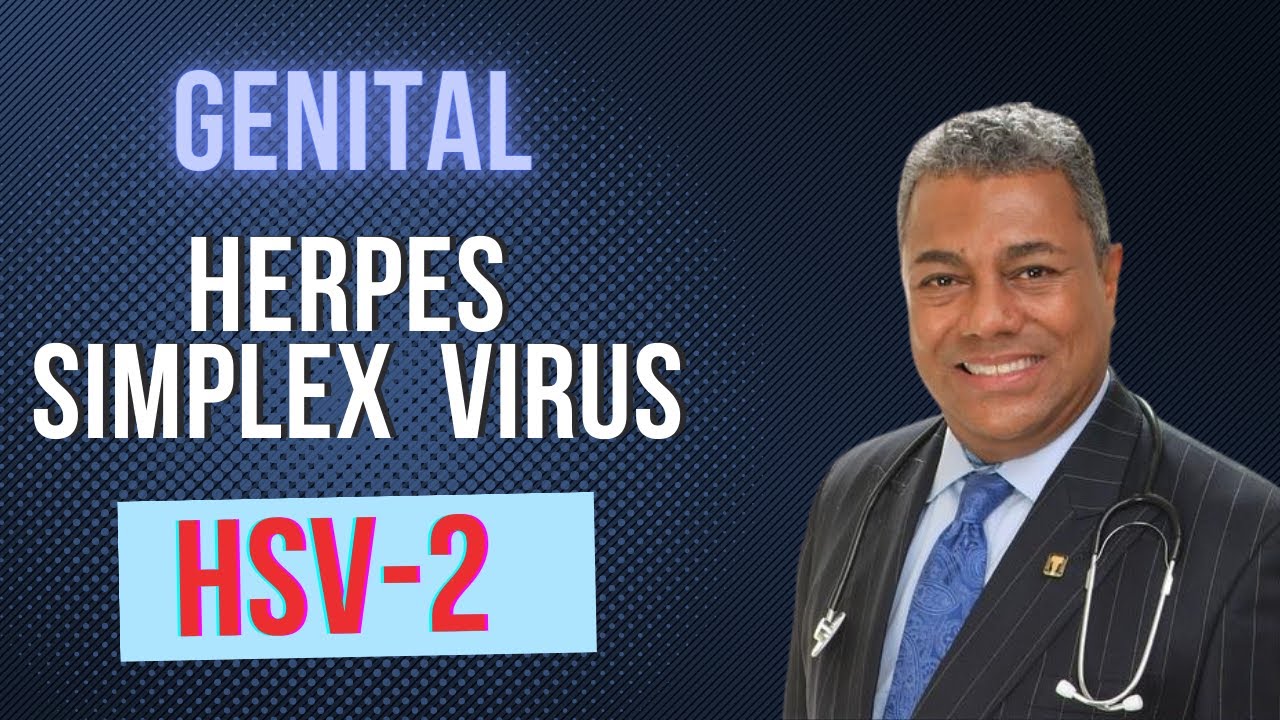 Herpes simplex virus - HSV-2 - Genital Herpes Explained and Treatments