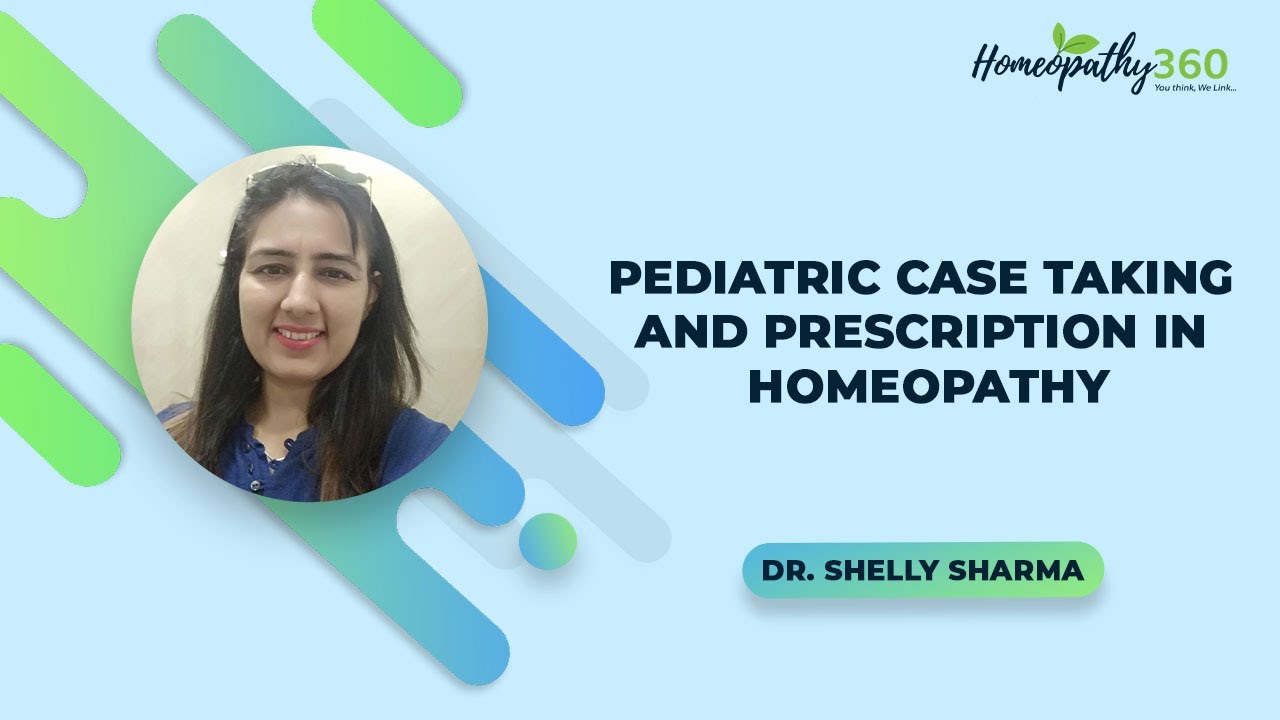 Pediatric Case Taking and Prescription in Homeopathy - Dr. Shelly Sharma