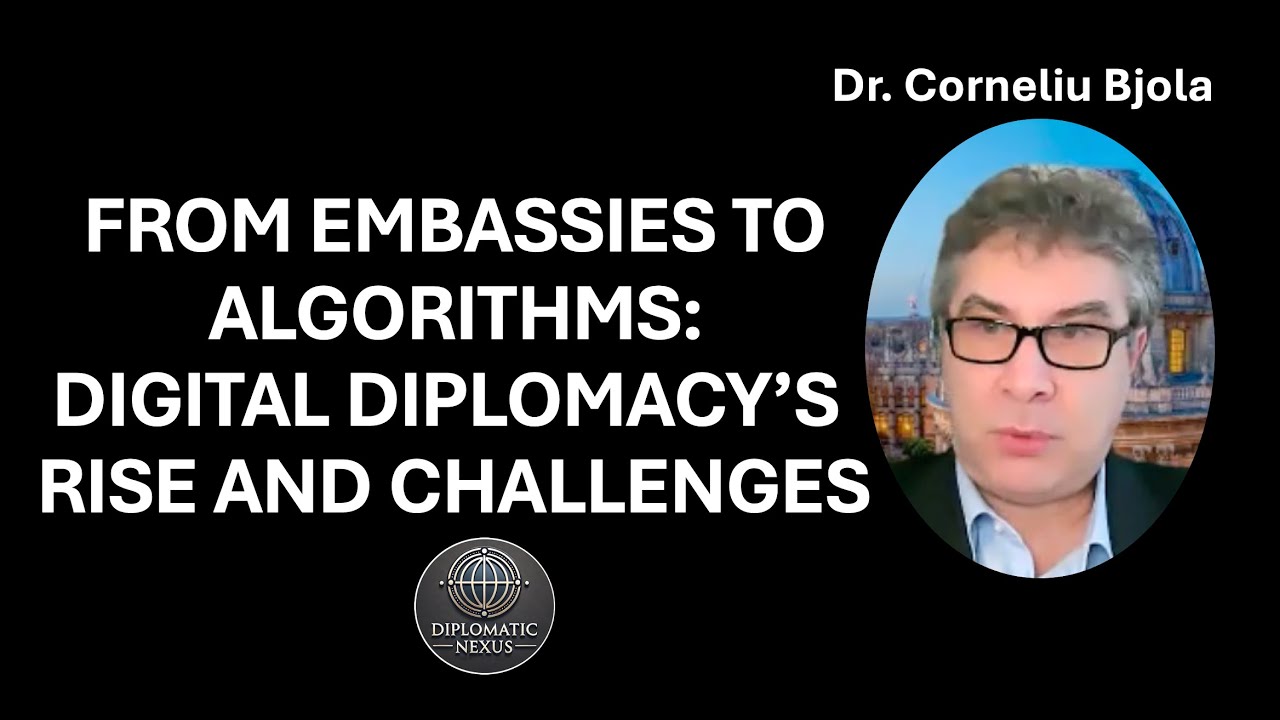 From Embassies to Algorithms: Digital Diplomacy’s Rise and Challenges | Corneliu Bjola