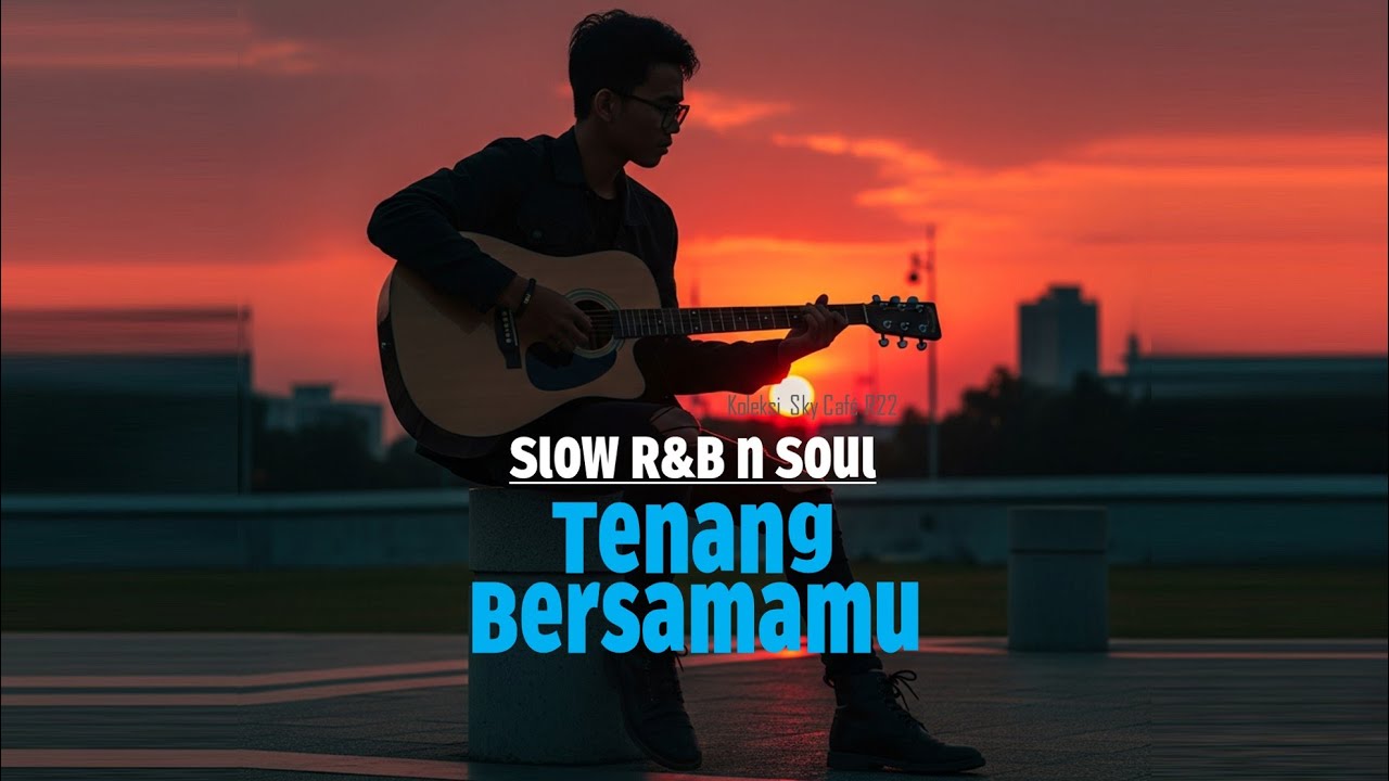Tenang Bersamamu - Lagu Mellow Slow R&B n Soul | Music Cafe - Enak Didengar