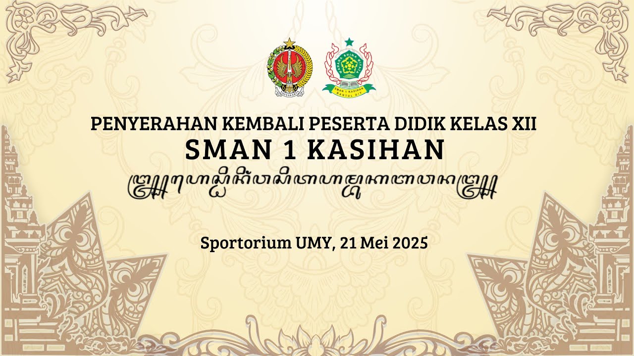 PENYERAHAN KEMBALI PESERTA DIDIK KELAS XII, SMAN 1 KASIHAN, BANTUL. | Sportorium UMY, 21 Mei 2025.