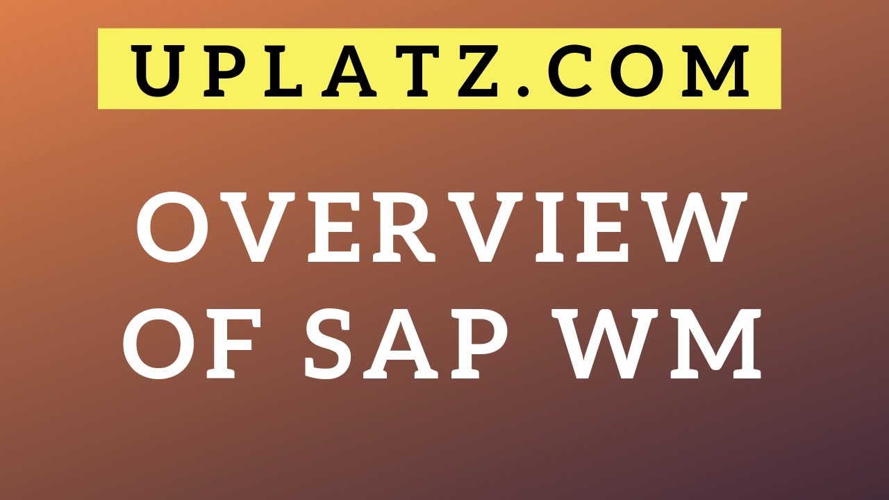 Overview of SAP WM | SAP WM Training & Certification | SAP Warehouse Management | Uplatz