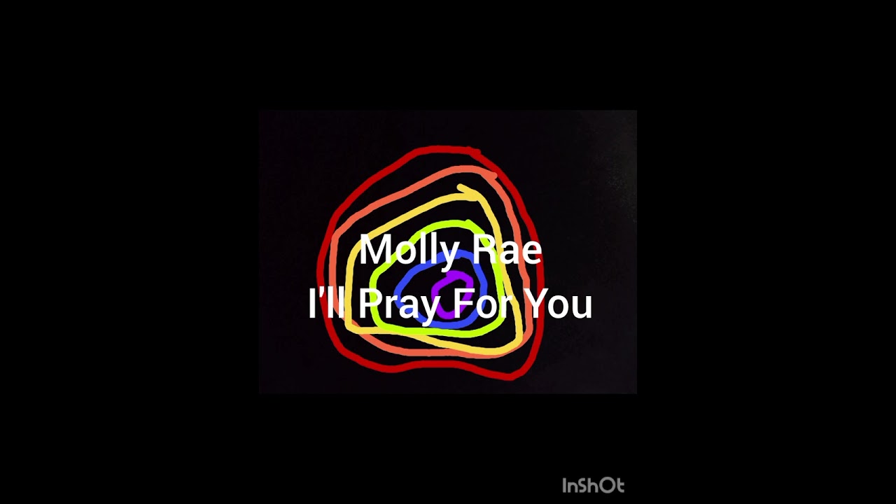 Molly Rae I'll Pray For You 