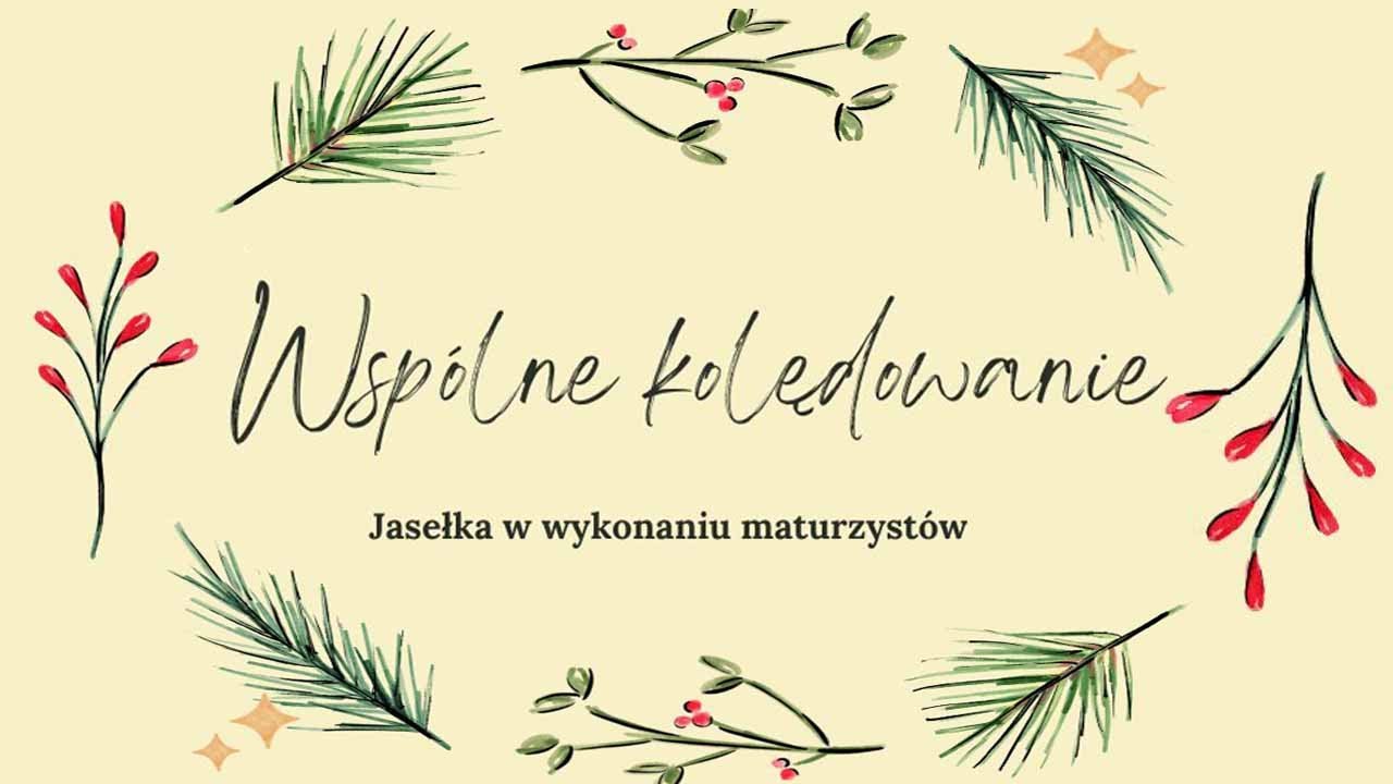 12.01 g.16:00 Jasełka w wykonaniu uczniów LO Sióstr Niepokalanek | SZYMANÓW