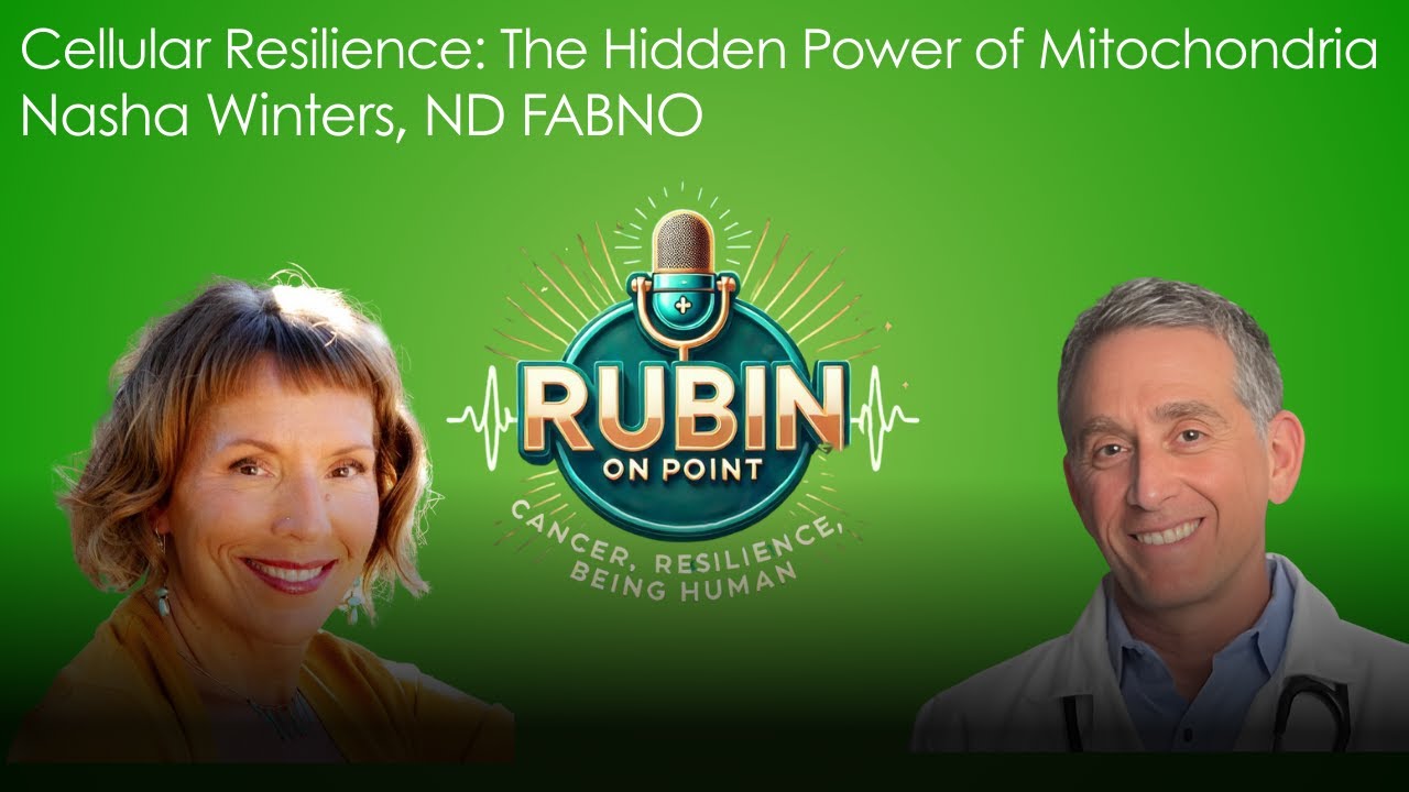 Rubin On Point | Cellular Resilience: The Hidden Power of Mitochondria | Nasha Winters, ND FABNO