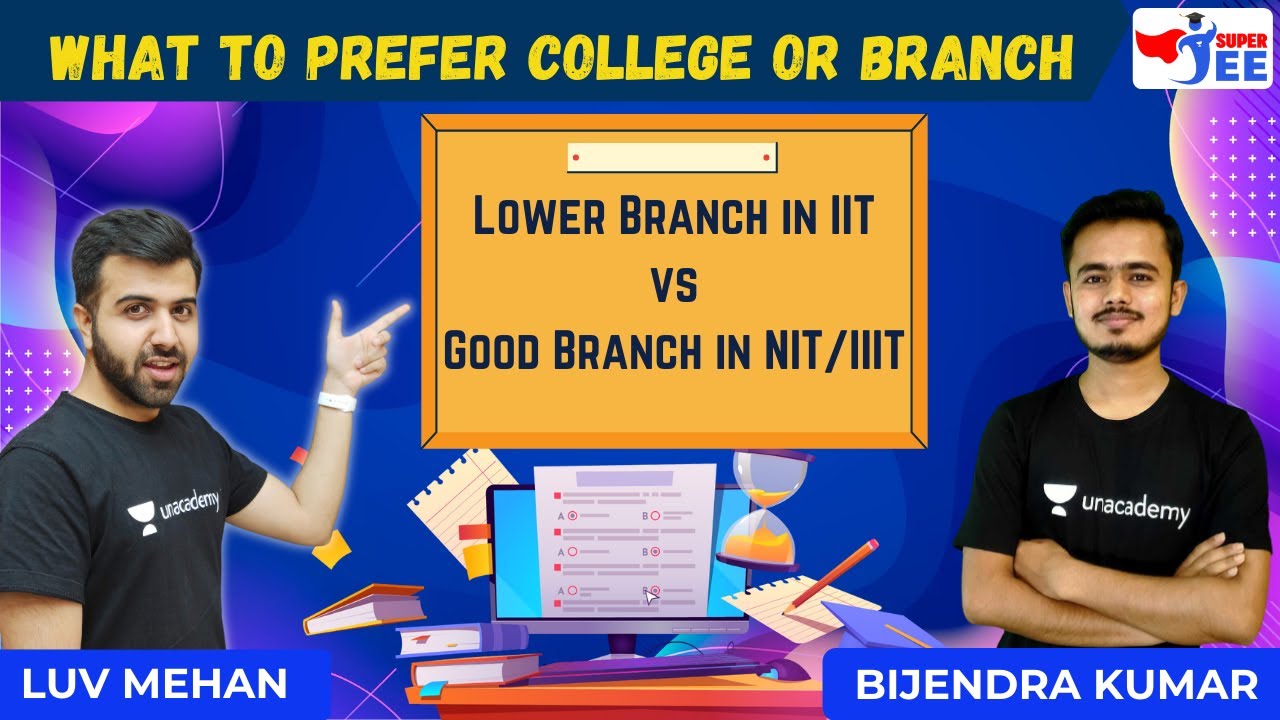 What to prefer College or Branch |  Lower Branch in IIT Vs Good Branch in NIT /IIIT | Super JEE
