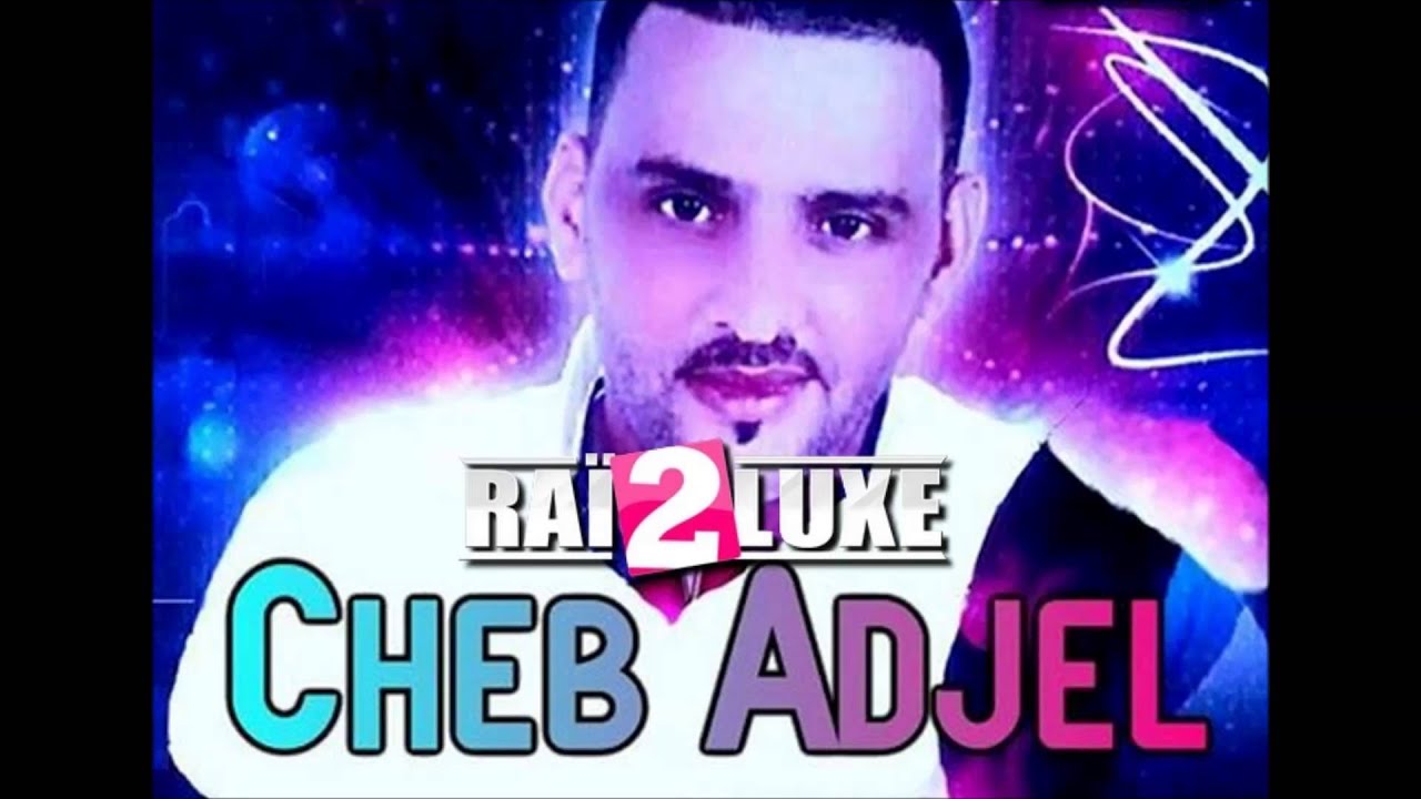 Cheb Adjel   Nti Li Ghaletini