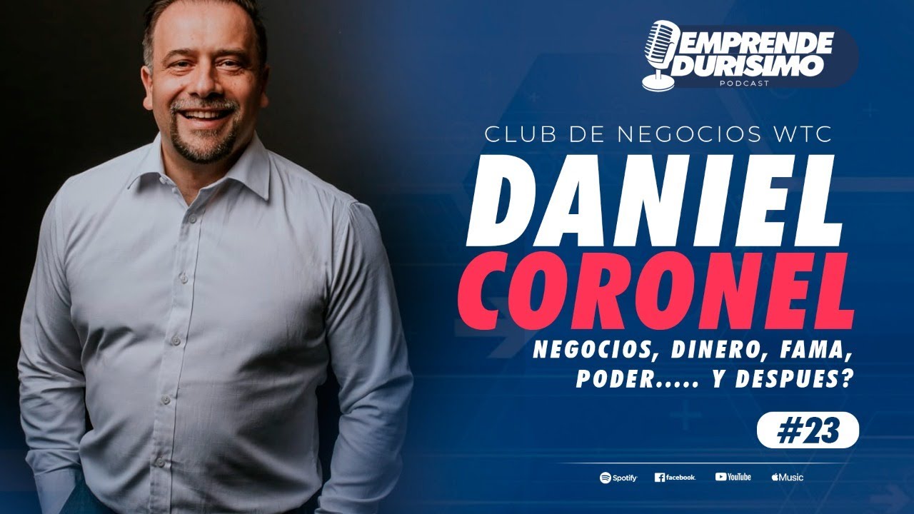 Daniel Coronel | Negocios, Dinero, Fama, Poder... Y despues? Emprende Durísimo Podcast | Ep. 23
