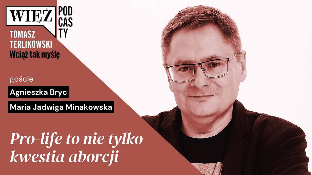 Pro-life to nie tylko kwestia aborcji. &bdquo;Wciąż tak myślę&rdquo; &ndash; podcast Tomasza Terlikowskiego, odc. 79