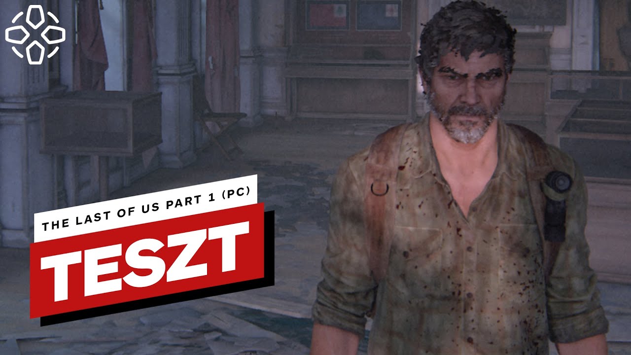 Egy zseniális játék meggyalázása - The Last of Us Part 1 (PC) teszt