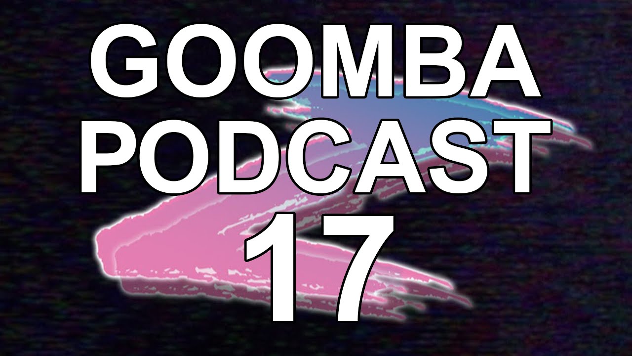 goomba podcast #17 - the zchum podcast