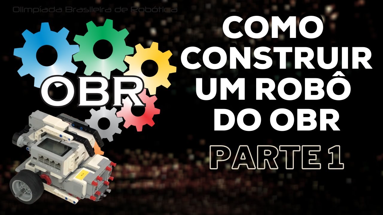 COMO CONSTRUIR UM ROBÔ DO OBR (OLIMPÍADA BRASILEIRA DE ROBÓTICA) - PARTE 1