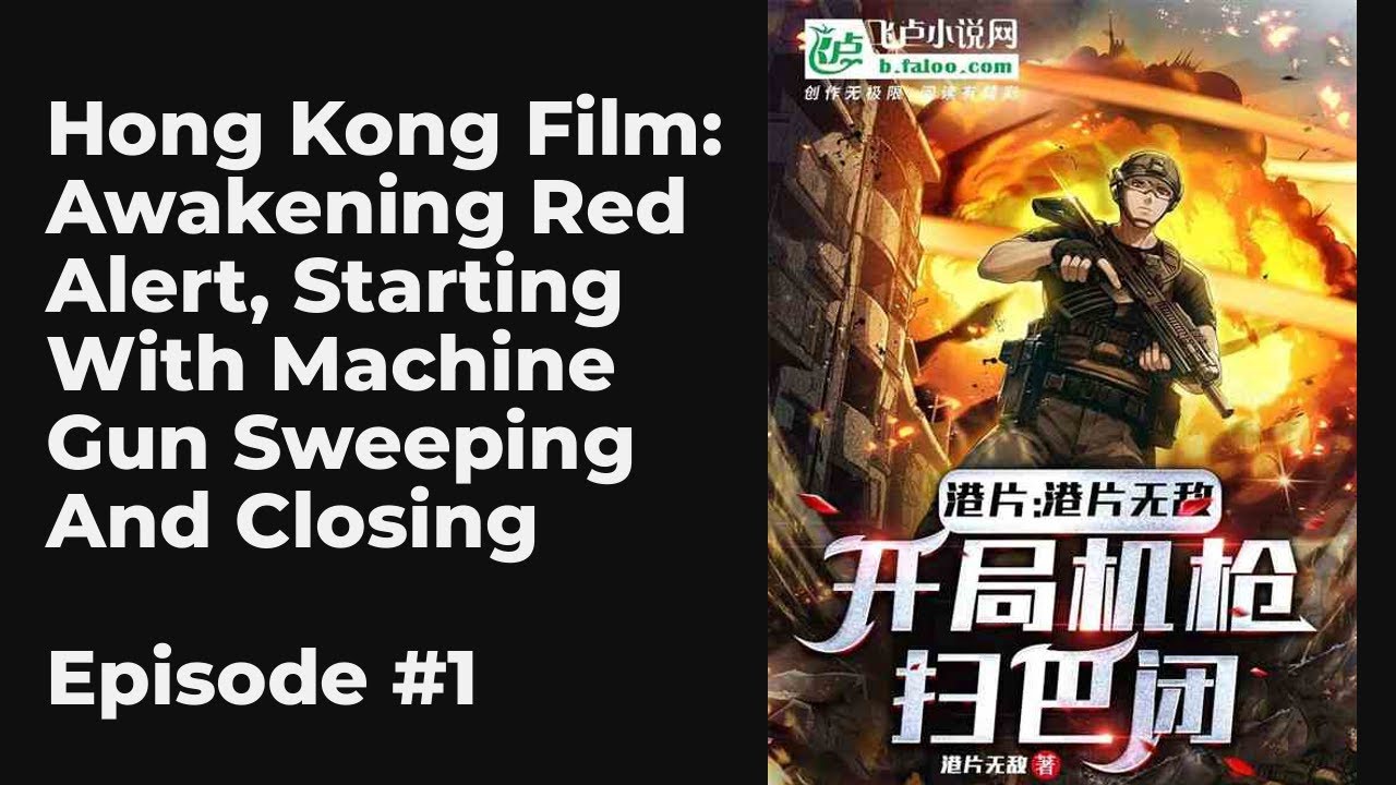 Hong Kong Film: Awakening Red Alert, Starting With Machine Gun Sweeping And Closing EP1-10 FULL | 港片