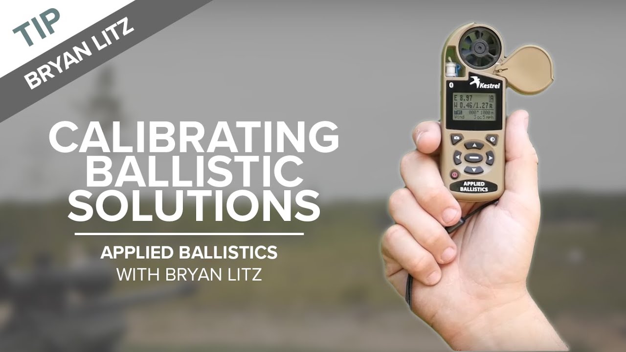 Calibrating Your Ballistic Solution | Applied Ballistics with Bryan Litz