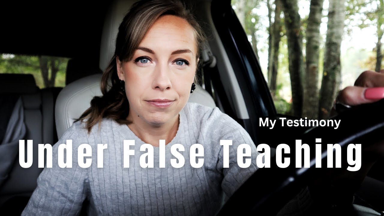 My Testimony Under False Teaching