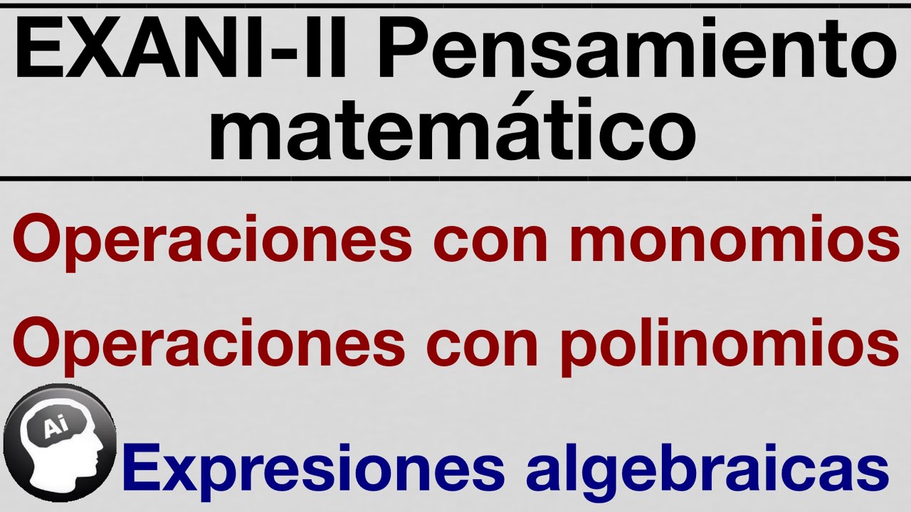 EXANI-II 2021 Expresiones algebraicas Operaciones con monomios Operaciones con polinomios