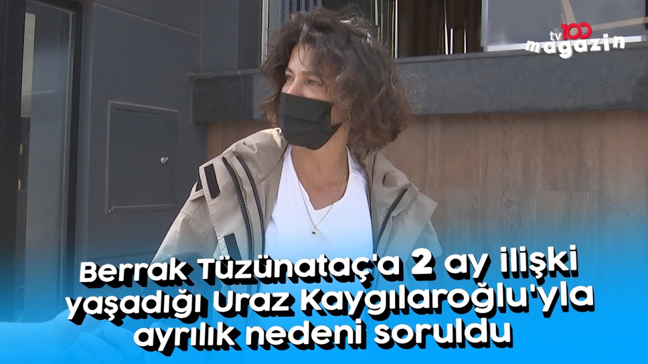 Berrak Tüzünataç'a 2 ay ilişki yaşadığı Uraz Kaygılaroğlu'yla ayrılık nedeni soruldu