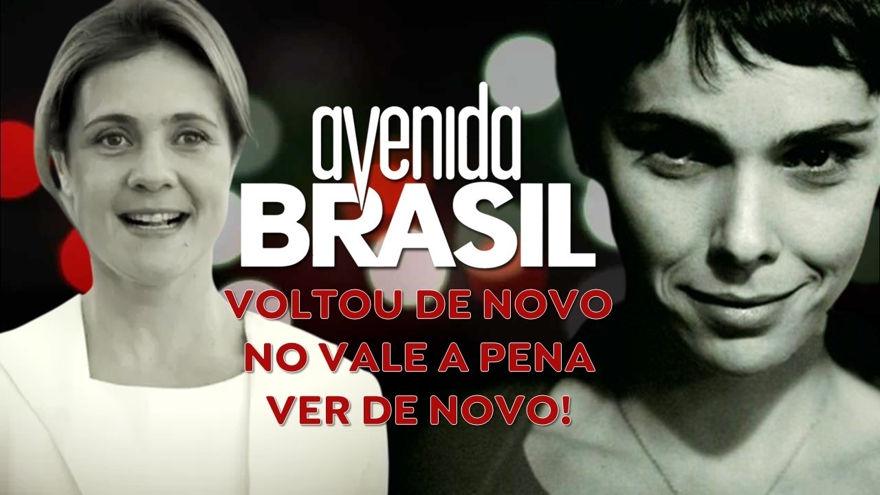 AVENIDA BRASIL é a próxima REPRISE do VALE A PENA VER DE NOVO!