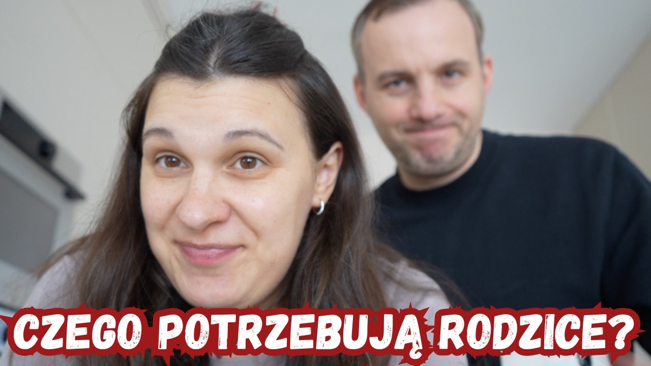 CZEGO RODZICE POTRZEBUJĄ NAJBARDZIEJ? | VLOG