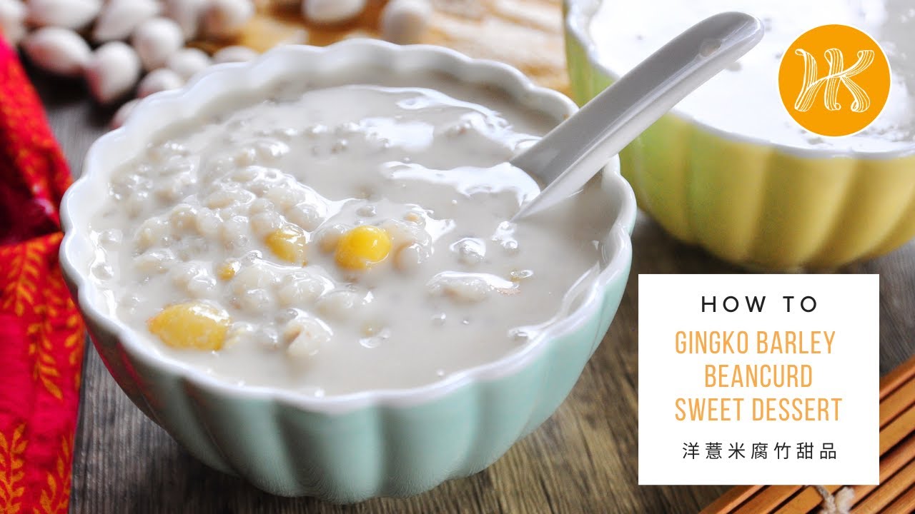 Gingko Barley Beancurd Sweet Soup Recipe 洋薏米腐竹甜品食谱 | Huang Kitchen