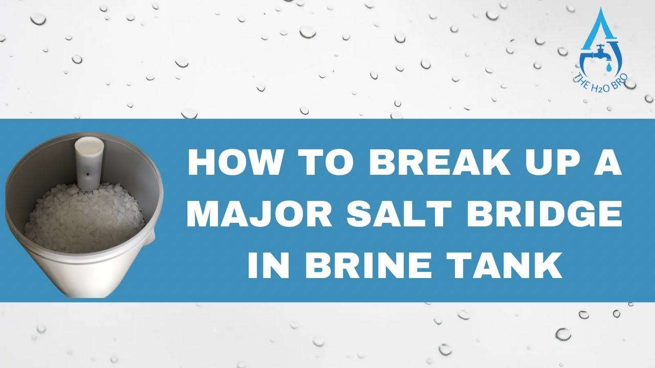 Breaking up a major salt bridge in brine tank