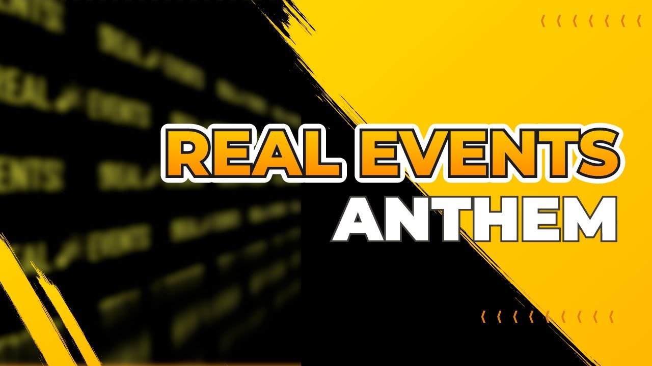 Real Events Anthem