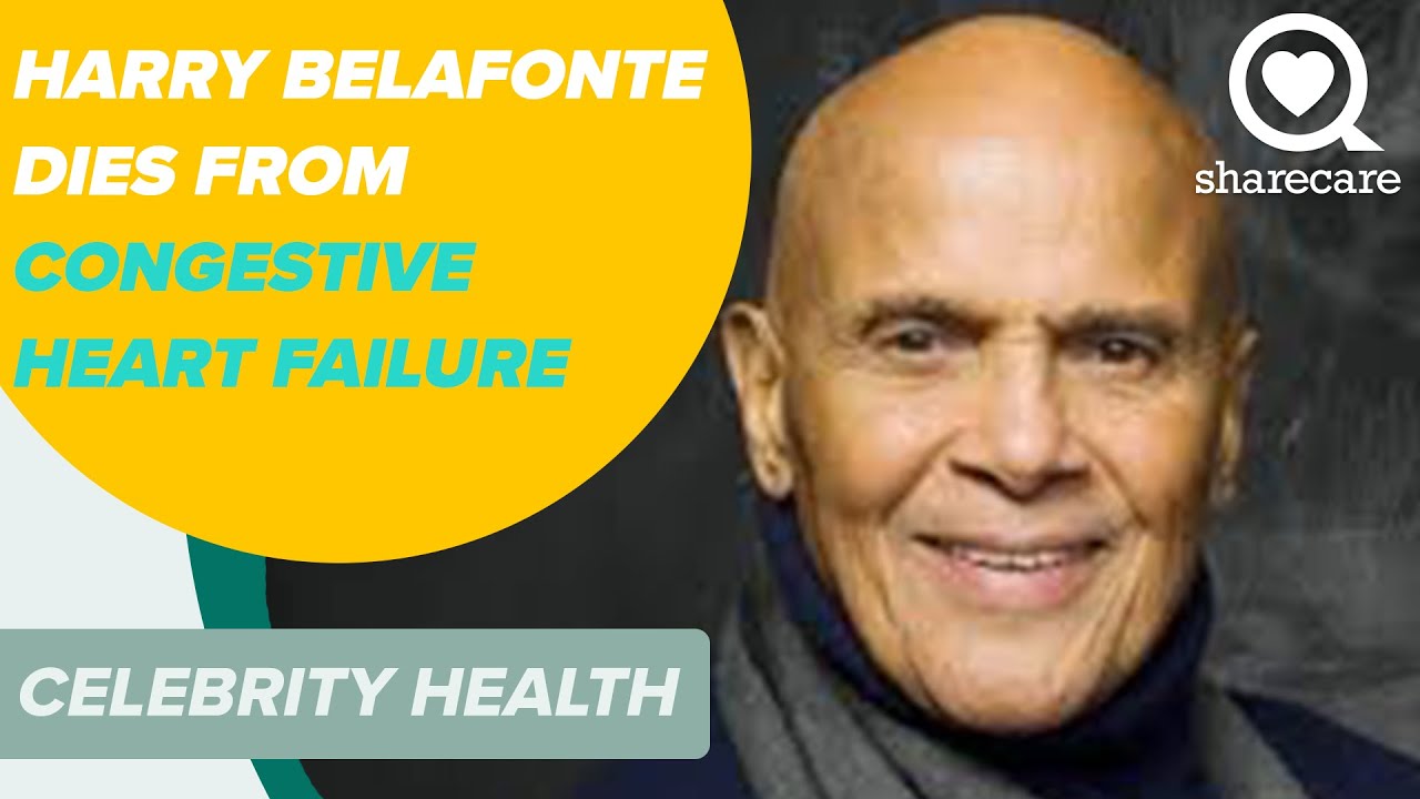 Harry Belafonte Dies From Congestive Heart Failure | Celebrity Health | Sharecare