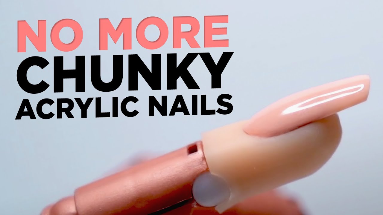 No More Chunky Acrylic Nails