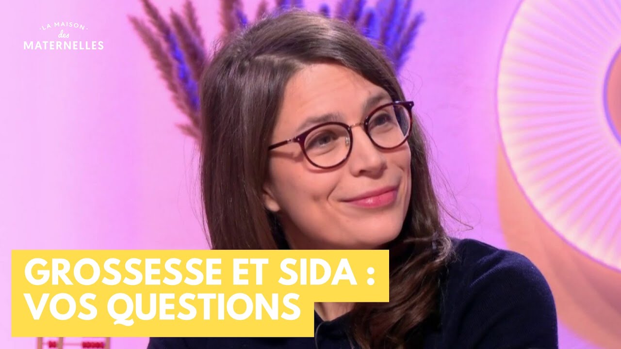 Grossesse et sida : vos questions - La Maison des maternelles #LMDM