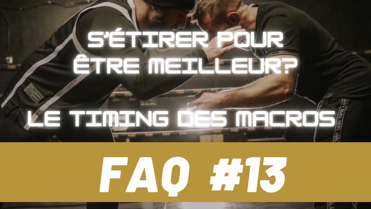 FAQ: S’étirer pour être meilleur? Le timing des macros? Devenir complet en MMA