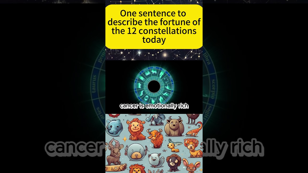 One sentence to describe the fortune of the 12 constellations today