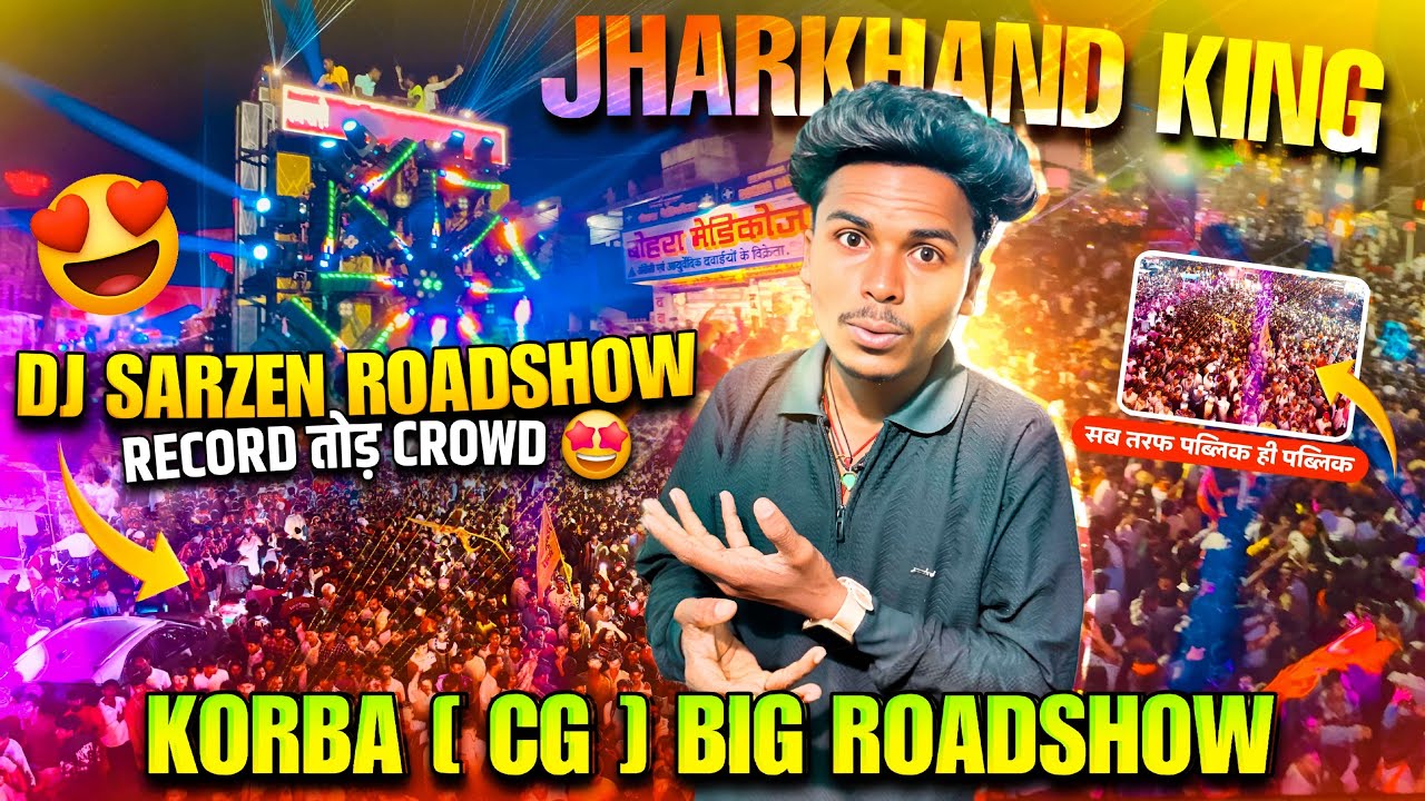 Dj Sarzen Night Roadshow पूरा Chhattisgarh Korba के Public को झूमा दिया 😍
