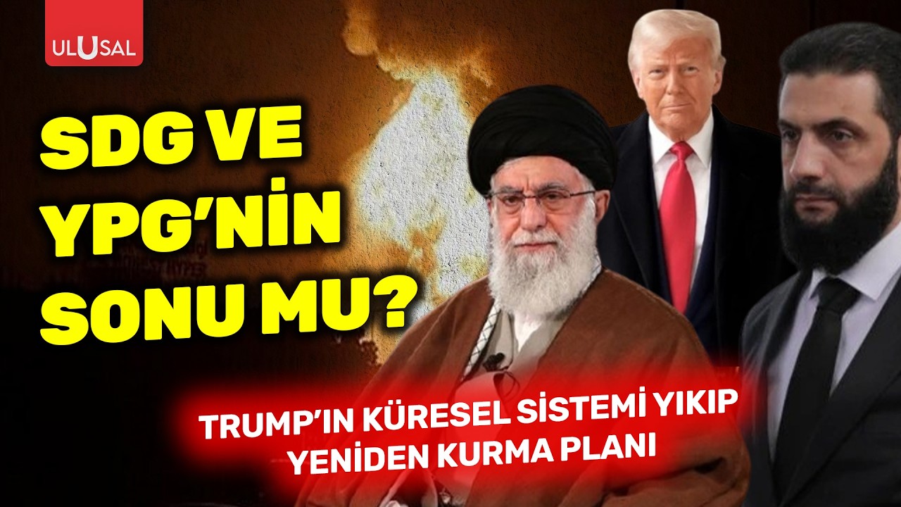 SDG ve YPG’nin sonu mu? Trump’ın küresel sistemi yıkıp yeniden kurma planı