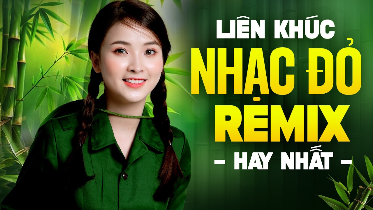 Liên Khúc Nhạc Đỏ Remix 2026, Nhạc Đỏ Cách Mạng Tiền Chiến Remix Bass Căng, LK Tàu Anh Qua Núi Remix