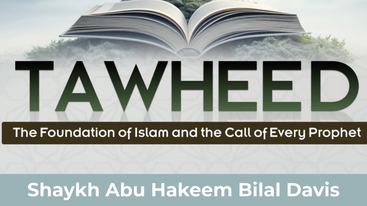 Shaykh Abu Hakeem Bilal Davis - Tawheed Seminar