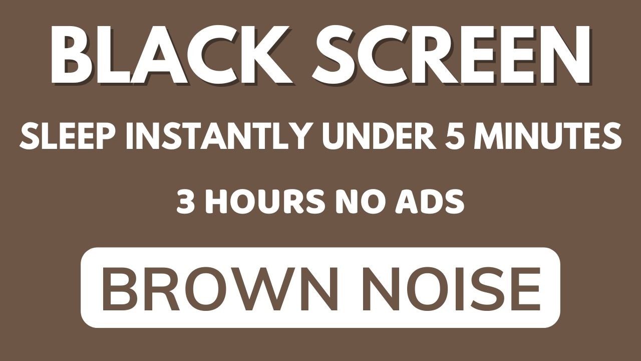 Sleep Instantly Under 5 Minutes With Brown Noise Sound To Relaxing And Beat Insomnia | Black Screen