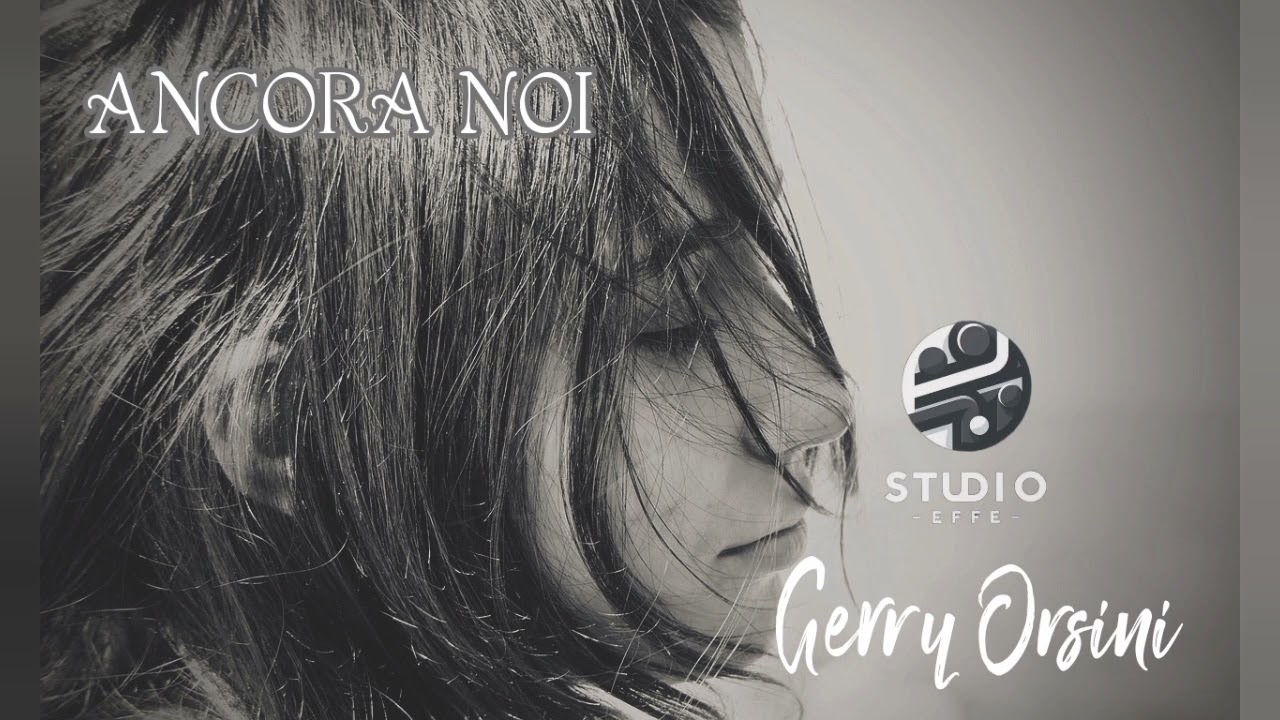 Ancora Noi - Gerry Orsini - Studio Effe 