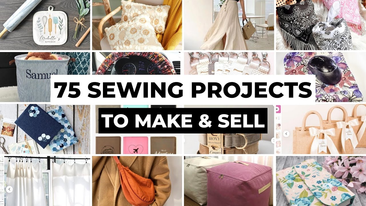 75 Sewing Projects to Sell & Make Money